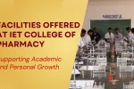 Facilities Offered At IET College Of Pharmacy