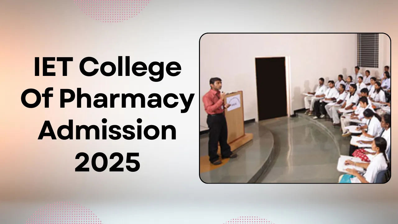 IET College Of Pharmacy Admission 2025