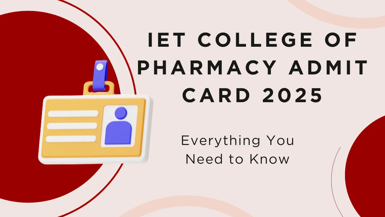 IET College Of Pharmacy Admit Card 2025