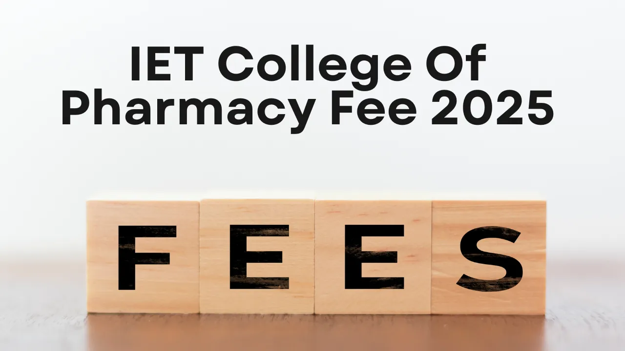 IET College Of Pharmacy Fee 2025