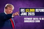 IRS $3,000 Refund June 2025