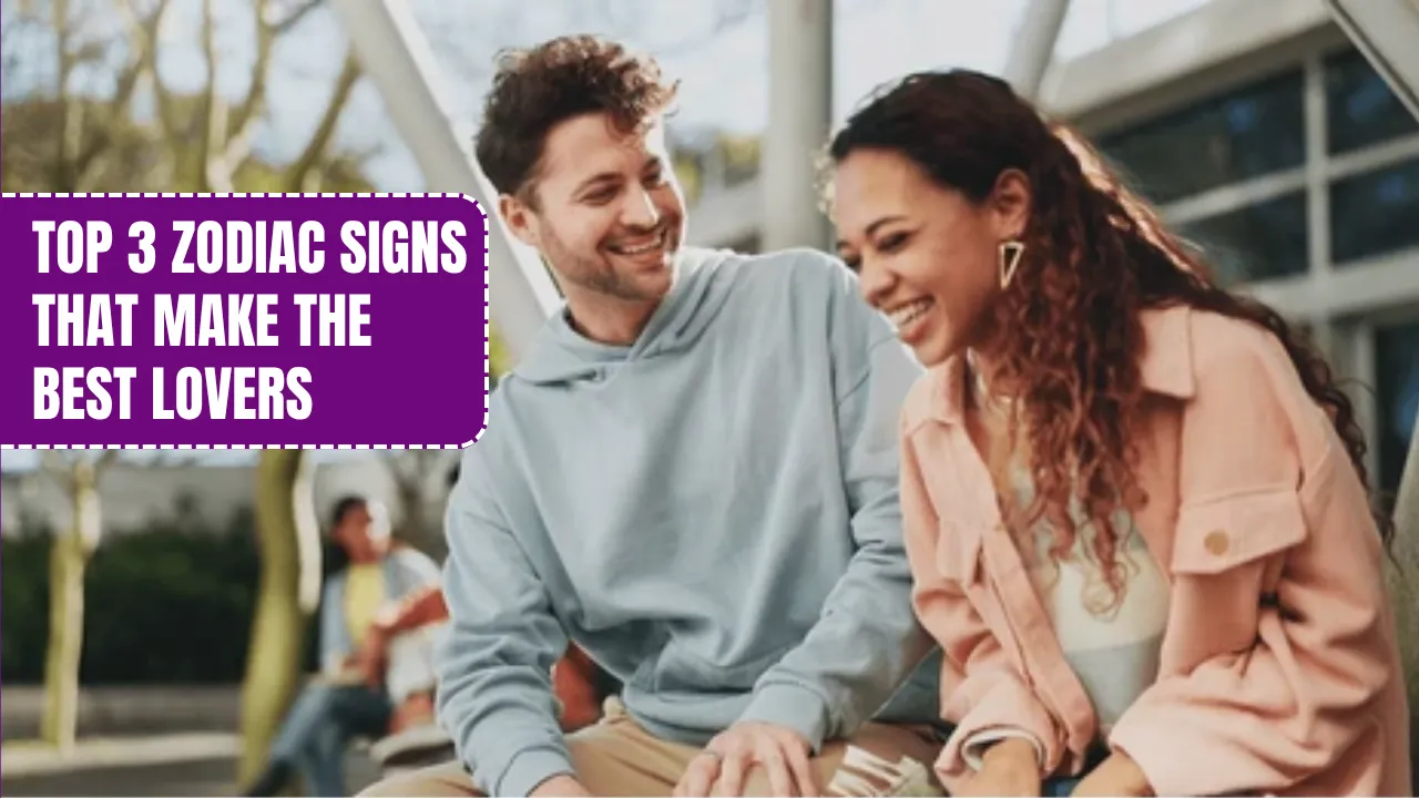 Top 3 Zodiac Signs That Make The Best Lovers